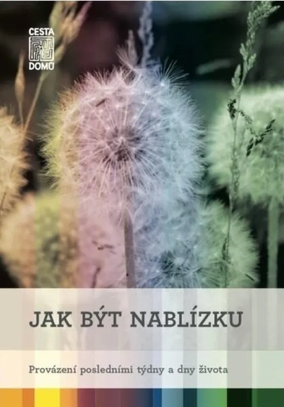 Hit Sezóny Jak být nablízku : provázení posledními týdny a dny života