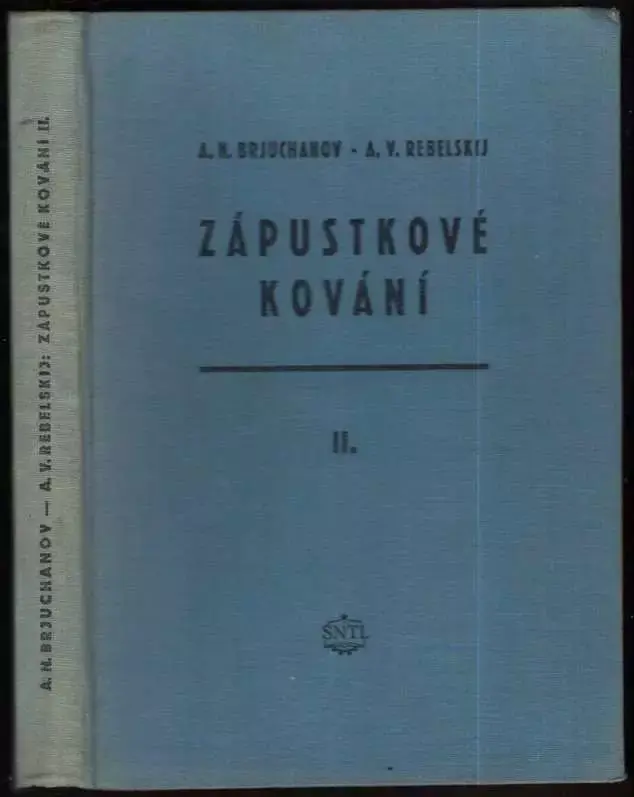 Zápustkové kování : konstrukce a výpočet nástrojů : určeno pro technology kováren, konstruktéry zápustek a lisovadel a studenty vys. škol techn. směru. Díl 2, Kování na klikových lisech a vodorovných kovacích strojích Top Prodej