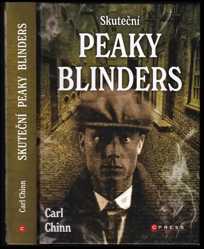 Skuteční Peaky Blinders : historie proslulých gangů z Birminghamu Časově Omezené
