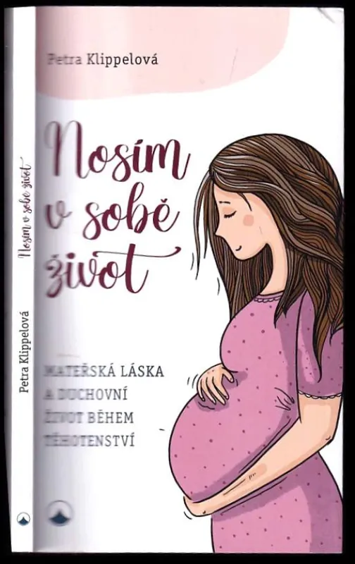Nosím v sobě život : mateřská láska a duchovní život během těhotenství Speciální Cena