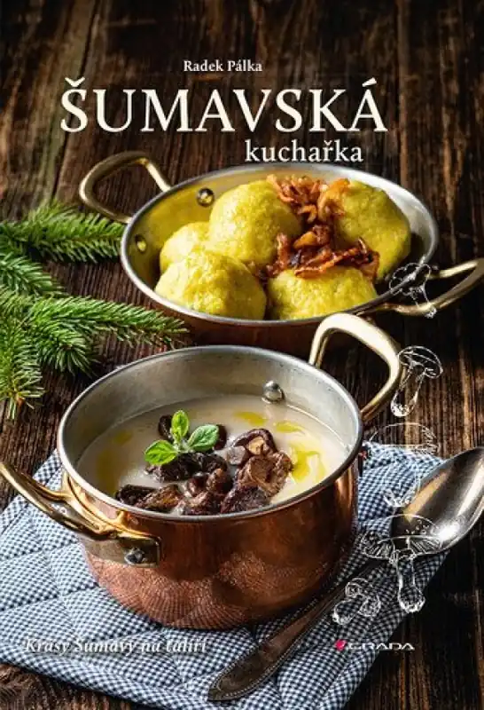 Časově Omezené Šumavská kuchařka : krásy Šumavy na talíři