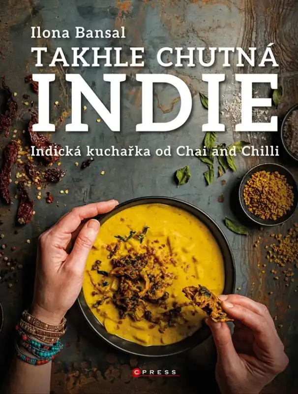 Takhle chutná Indie : indická kuchařka od Chai and Chilli Cenově Výhodný