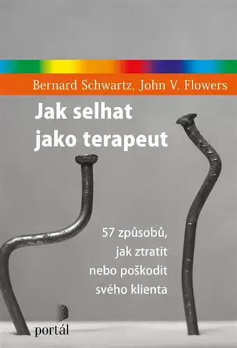 Cenově Výhodný Jak selhat jako terapeut : 57 způsobů, jak ztratit nebo poškodit svého klienta