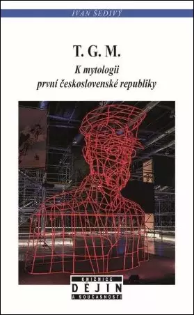 T.G.M : k mytologii první československé republiky Cenově Výhodný