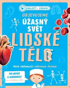 Nakupujte Hned Objevujeme úžasný svět : Lidské tělo
