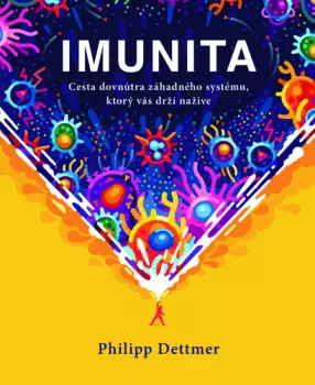 Imunita : cesta dovnútra záhadného systému, ktorý vás drží nažive Must-Have