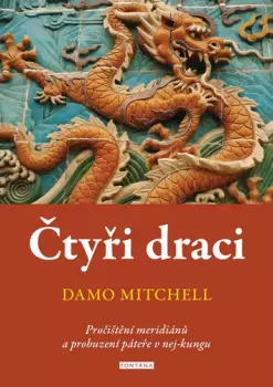Objednat Nyní Čtyři draci : pročištění meridiánů a probuzení páteře v nej-kungu