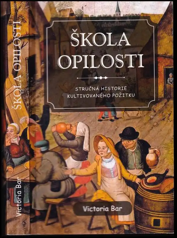 Škola opilosti : stručná historie kultivovaného požitku Vrácení Zdarma