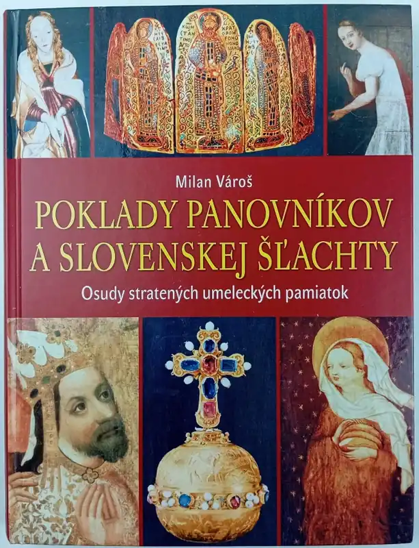 Poklady panovníkov a slovenskej šľachty : osudy stratených umeleckých pamiatok Akce