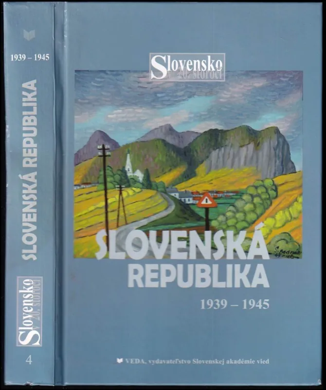 Ověřený Slovensko v 20. storočí : Slovenská republika 1939-1945 - Štvrtý zväzok