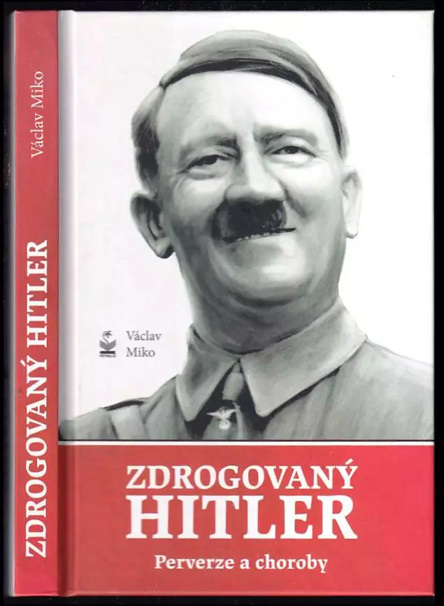 Zdrogovaný Adolf Hitler : perverze a choroby Rychlé Dodání