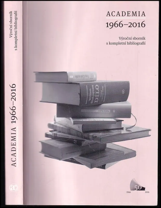 Academia 1966-2016 : výroční sborník s kompletní bibliografií Jen Po Omezenou Doba