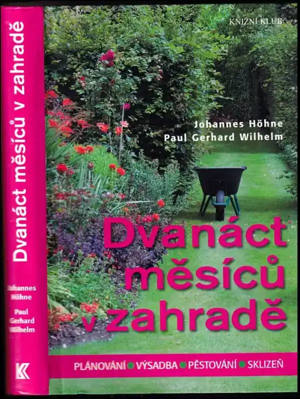 Dvanáct měsíců v zahradě : plánování, výsadba, pěstování, sklizeň Pouze Dnes