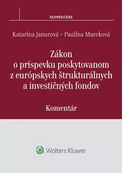 Zákon o príspevku poskytovanom z európskych štrukturálnych fondov : komentár Akce