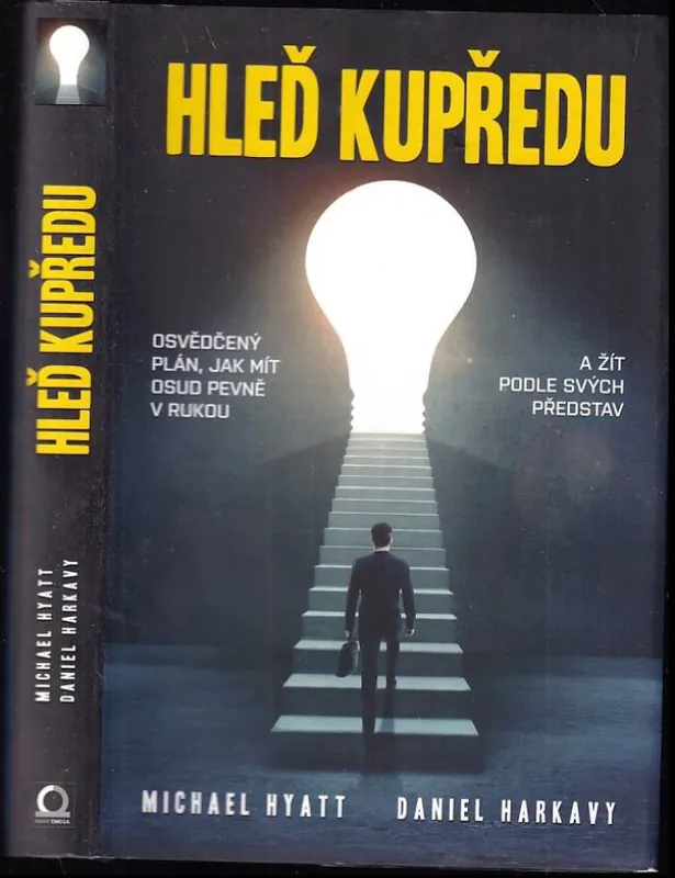 Hleď kupředu : osvědčený plán, jak mít osud pevně v rukou a žít podle svých představ Nejlepší Volba