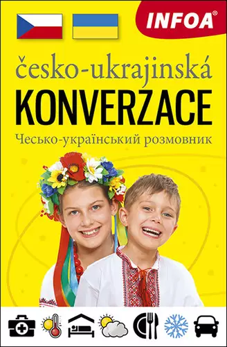 Česko-ukrajinská konverzace : Čes‘ko-ukrajins‘kyj rozmovnyk Ihned K Objednání