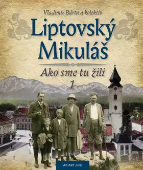 Nejlepší Volba Liptovský Mikuláš : ako sme tu žili - 1