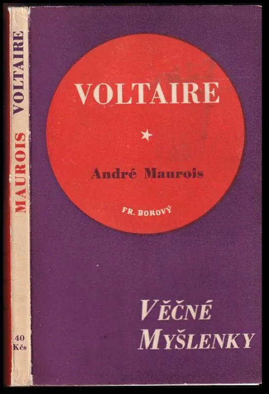 Pouze Dnes Nesmrtelné stránky z Voltaira jak je vybral a vysvětlil André Maurois