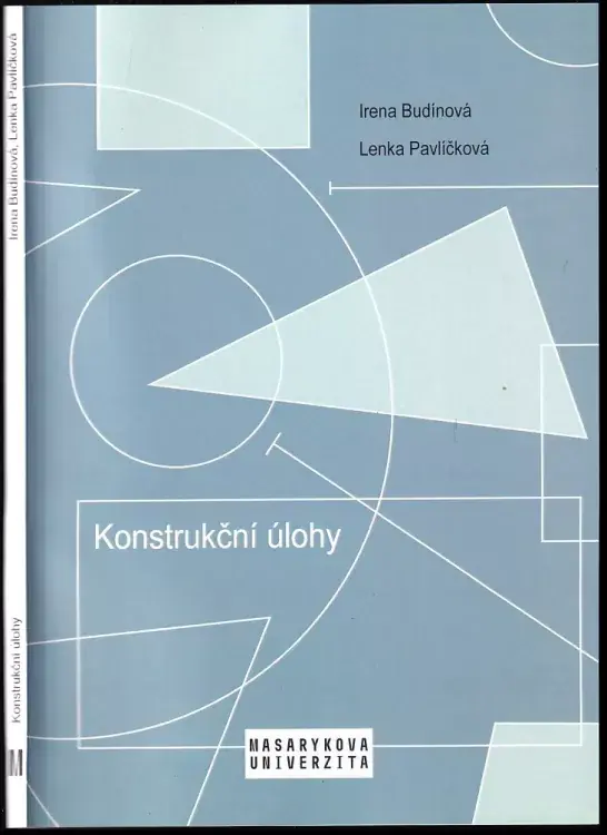 Konstrukční úlohy : učební text pro studenty učitelství matematiky 2. stupně základní školy Nejlepší Volba