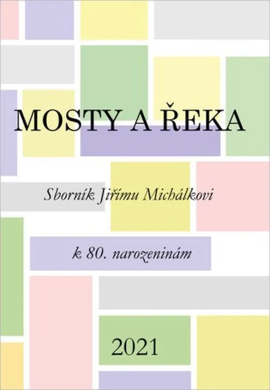 Mosty a řeka : sborník Jiřímu Michálkovi k 80. narozeninám Finální Výprodej