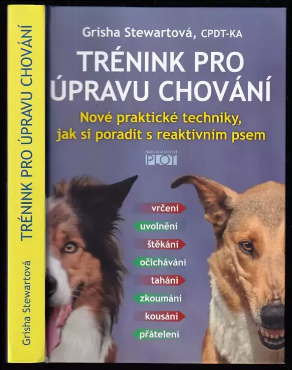 Trénink pro úpravu chování : nové praktické techniky, jak si poradit s reaktivním psem Bezpečná Platba
