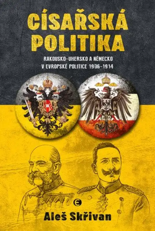 Císařská politika : Rakousko-Uhersko a Německo v evropské politice 1906-1914 Cenová Bomba