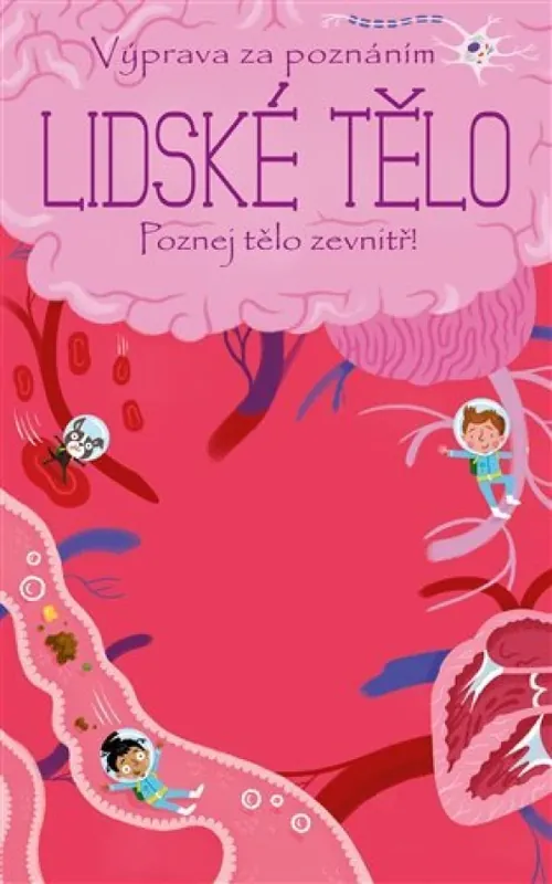 Výhodná Nabídka Výprava za poznáním : Lidské tělo : poznej tělo zevnitř