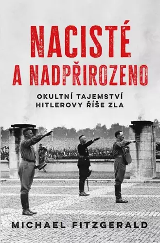 Nacisté a nadpřirozeno : okultní tajemství Hitlerovy říše zla Ověřený