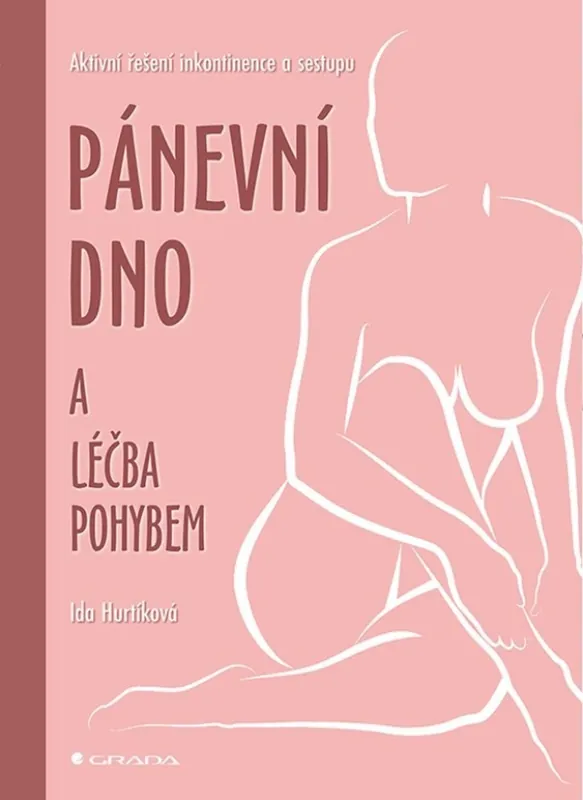 Pánevní dno a léčba pohybem : aktivní řešení inkontinence a sestupu Nová Kolekce