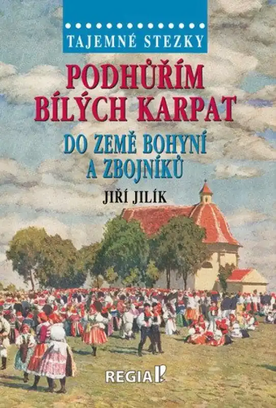 Novinka Podhůřím Bílých Karpat do země bohyní a zbojníků