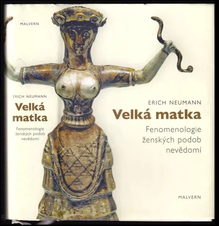 Velká matka : fenomenologie ženských podob nevědomí Pouze Dnes